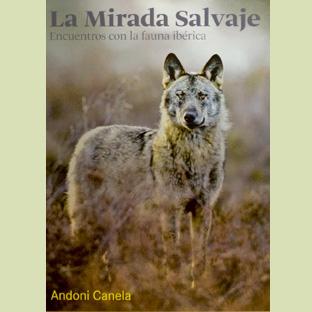 La Mirada Salvaje. Encuentros con la fauna ibérica  de Andoni Canela.