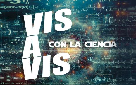 Vis a vis con la ciencia